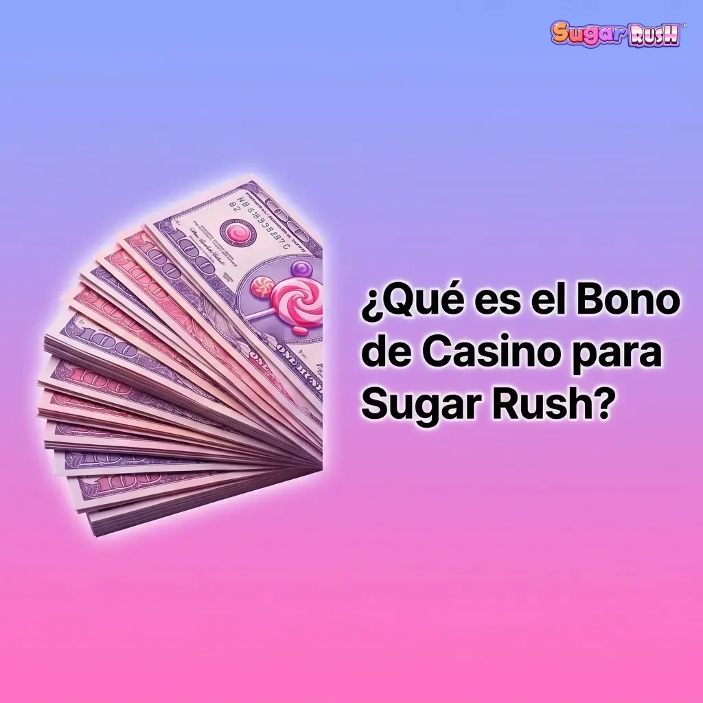 Bono de casino para Sugar Rush: dinero extra y giros gratis con requisitos de apuesta explicados