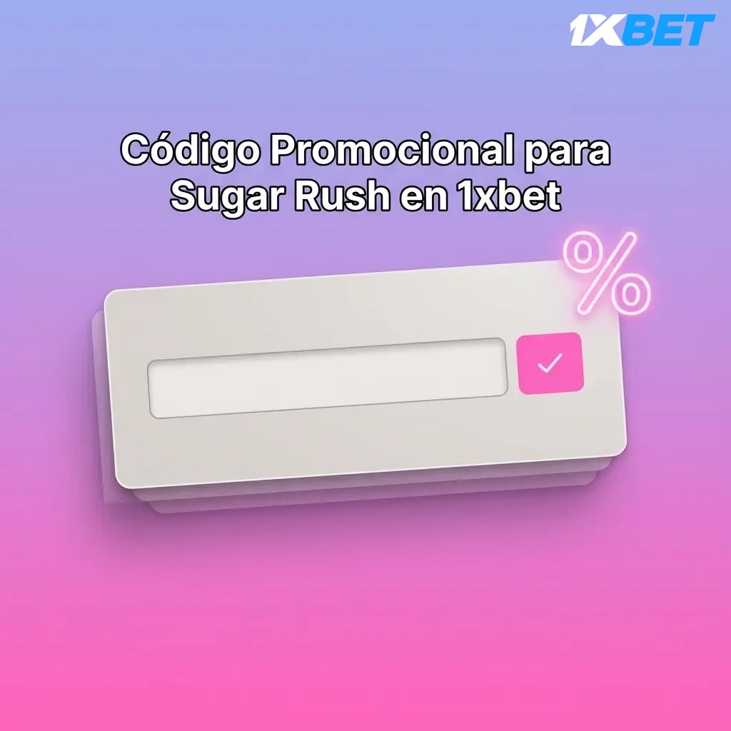 Código promocional 1XMAX para Sugar Rush en 1xbet, bono de bienvenida con valor adicional al registrarse