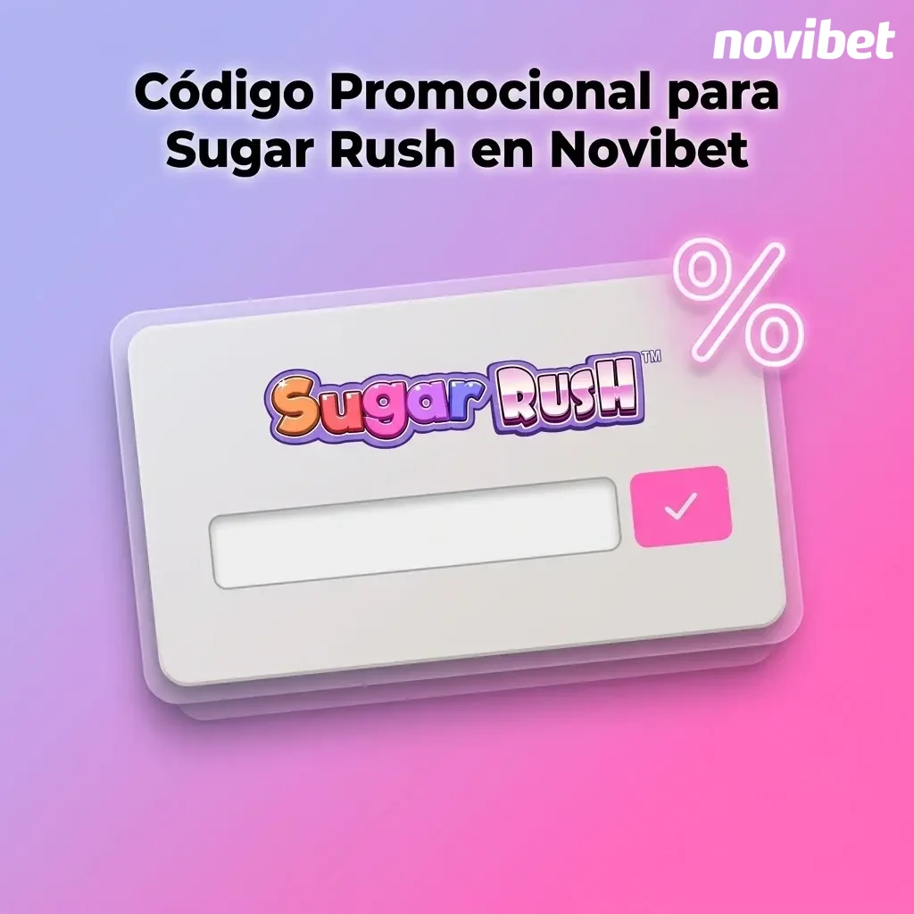Código promocional para Sugar Rush en Novibet con instrucciones de registro y activación de bonos en la plataforma